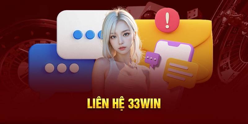 Điểm danh các ý phương thức liên hệ đến nhà cái 33win